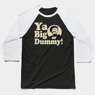 Ya Big Dummy Fred Sanford Baseball T-Shirt